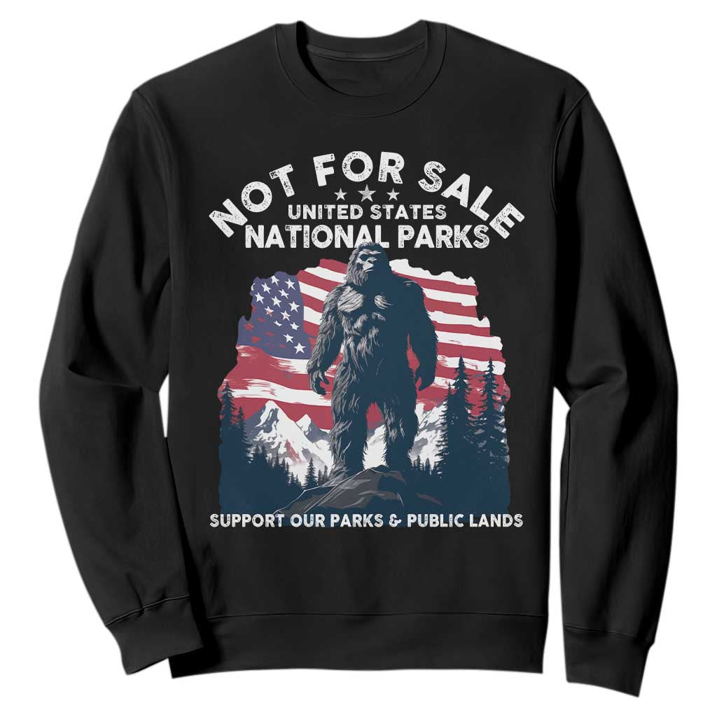 Not For Sale National Parks Bigfoot Sweatshirt Support Our Parks And Public Lands TS11 Black Print Your Wear
