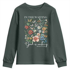 In The Waiting God Is Working Youth Sweatshirt Religious Christian Bible Verse Flower TS11 Dark Forest Green Print Your Wear
