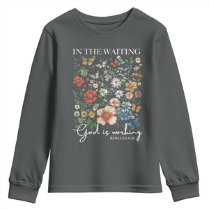 In The Waiting God Is Working Youth Sweatshirt Religious Christian Bible Verse Flower TS11 Dark Heather Print Your Wear