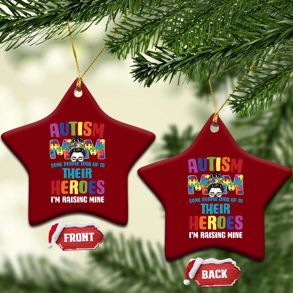 Autism Mom Some People Look Up Their Heroes I'm Raising Mine Ceramic Ornament Autism Awareness TS11 Print Your Wear