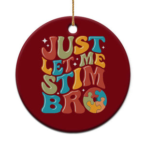 Funny Just Let Me Stim Bro Ceramic Ornament Autistic Autism Awareness TS11 1pc Red Print Your Wear