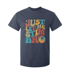 Funny Just Let Me Stim Bro T Shirt For Kid Autistic Autism Awareness TS11 Navy Print Your Wear