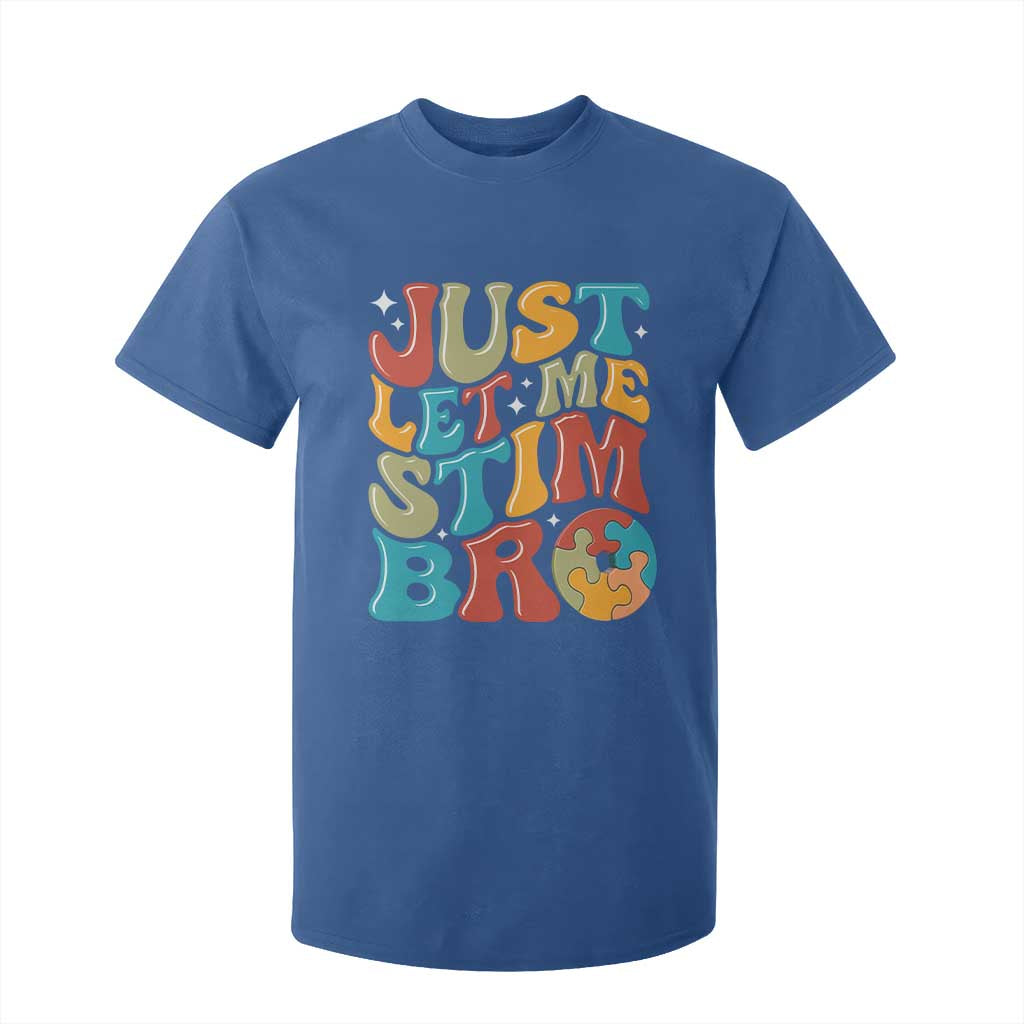Funny Just Let Me Stim Bro T Shirt For Kid Autistic Autism Awareness TS11 Royal Blue Print Your Wear