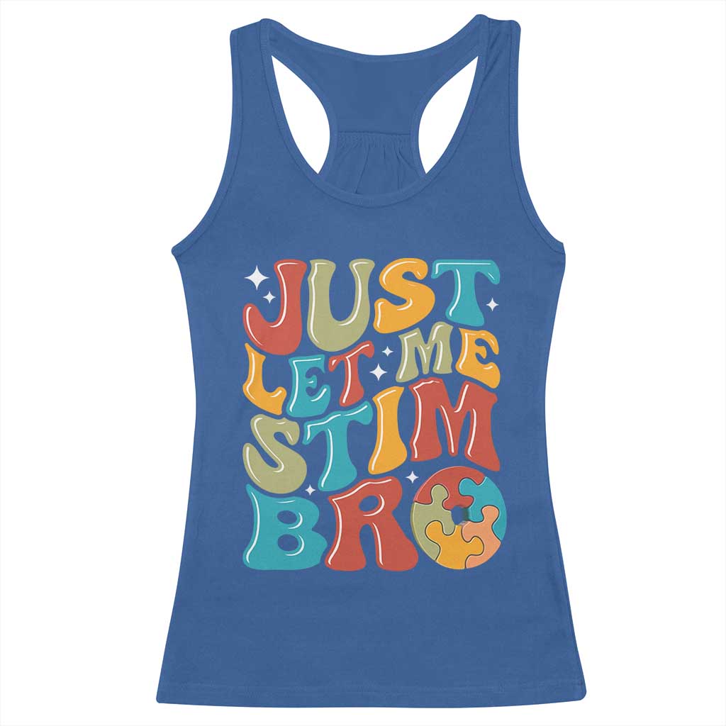 Funny Just Let Me Stim Bro Racerback Tank Top Autistic Autism Awareness TS11 Royal Blue Print Your Wear