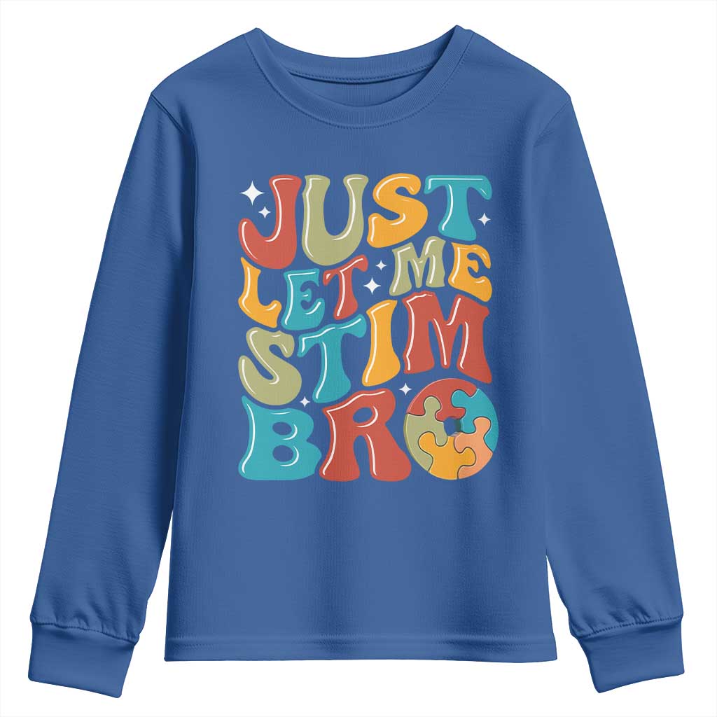 Funny Just Let Me Stim Bro Youth Sweatshirt Autistic Autism Awareness TS11 Royal Blue Print Your Wear