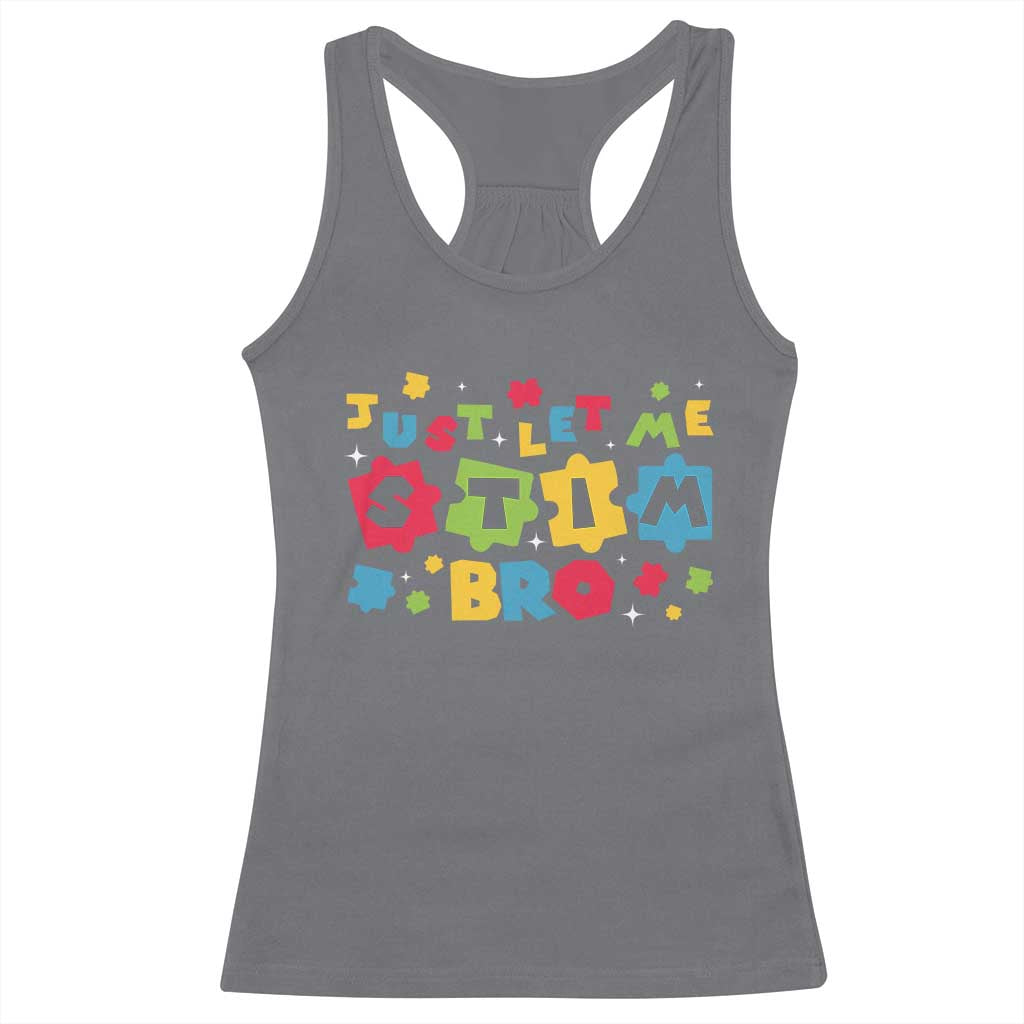 Funny Just Let Me Stim Bro Racerback Tank Top Autism Awareness Puzzle TS11 Charcoal Print Your Wear