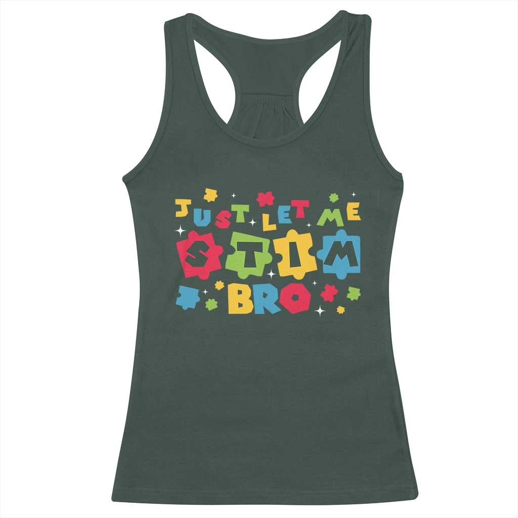 Funny Just Let Me Stim Bro Racerback Tank Top Autism Awareness Puzzle TS11 Dark Forest Green Print Your Wear