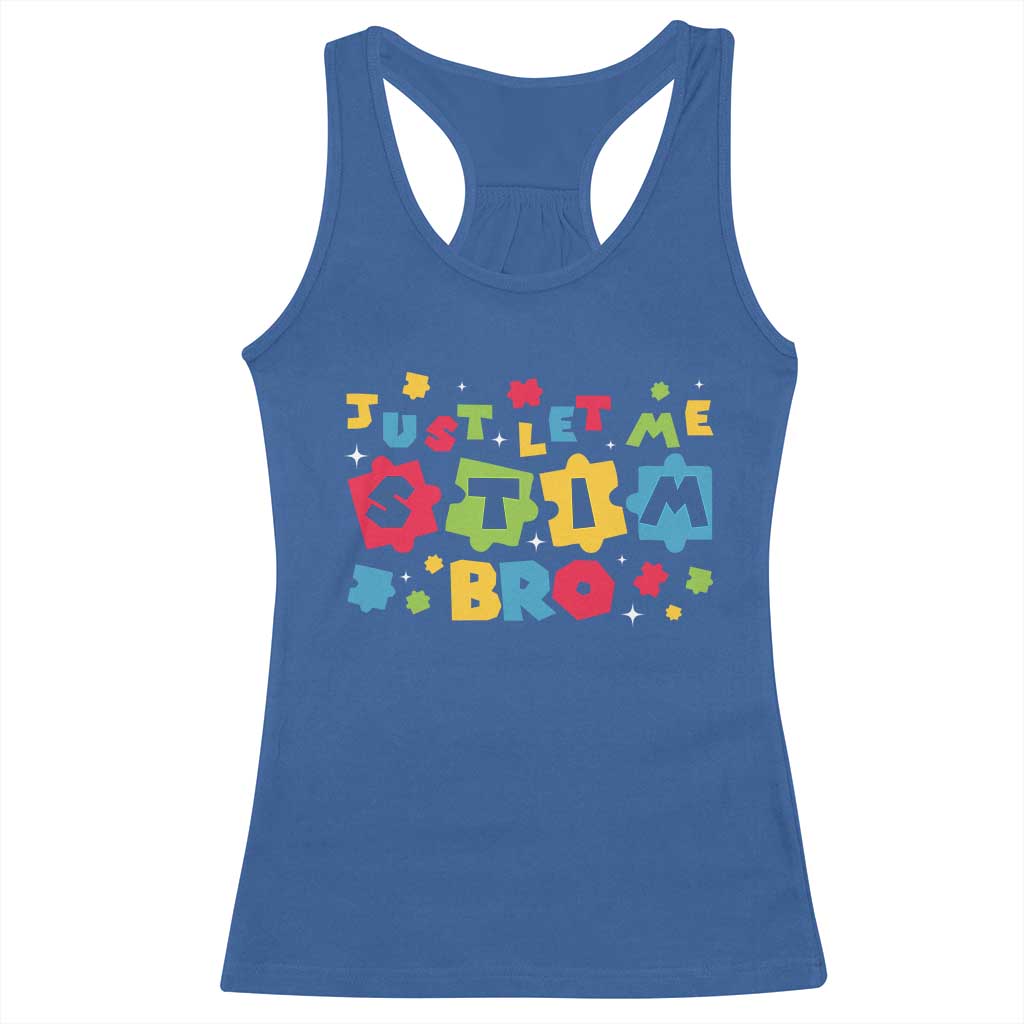 Funny Just Let Me Stim Bro Racerback Tank Top Autism Awareness Puzzle TS11 Royal Blue Print Your Wear
