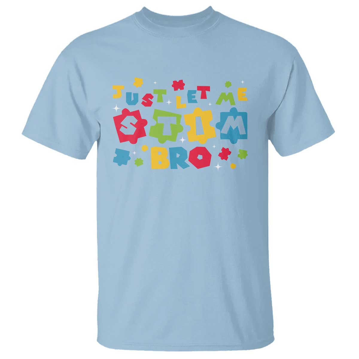 Funny Just Let Me Stim Bro T Shirt Autism Awareness Puzzle TS11 Light Blue Print Your Wear