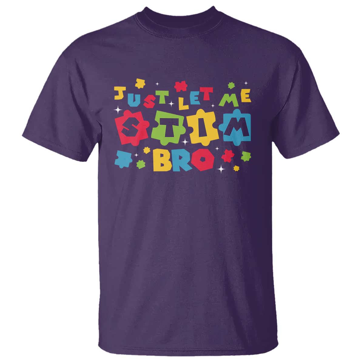 Funny Just Let Me Stim Bro T Shirt Autism Awareness Puzzle TS11 Purple Print Your Wear