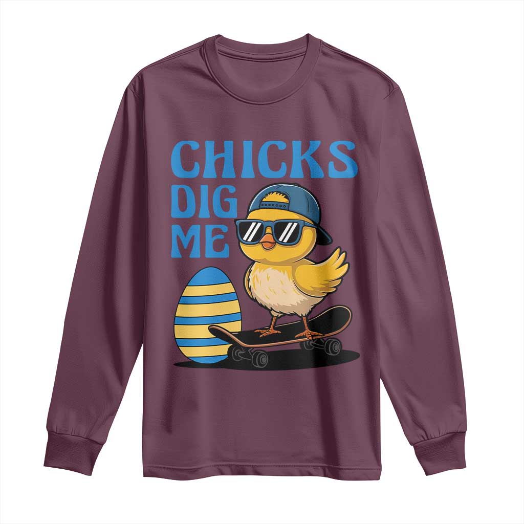 Funny Easter Day Chicks Dig Me Long Sleeve Shirt Cool Chicken TS11 Maroon Print Your Wear