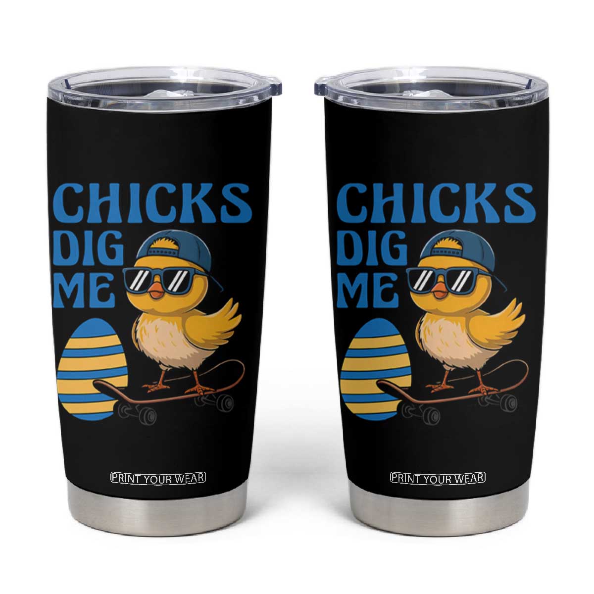 Funny Easter Day Chicks Dig Me Tumbler Cup Cool Chicken TS11 Black Print Your Wear