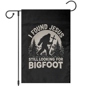 I Found Jesus Still Looking For Bigfoot Garden Flag Funny Christian Sasquatch Forest TS11 Black Print Your Wear