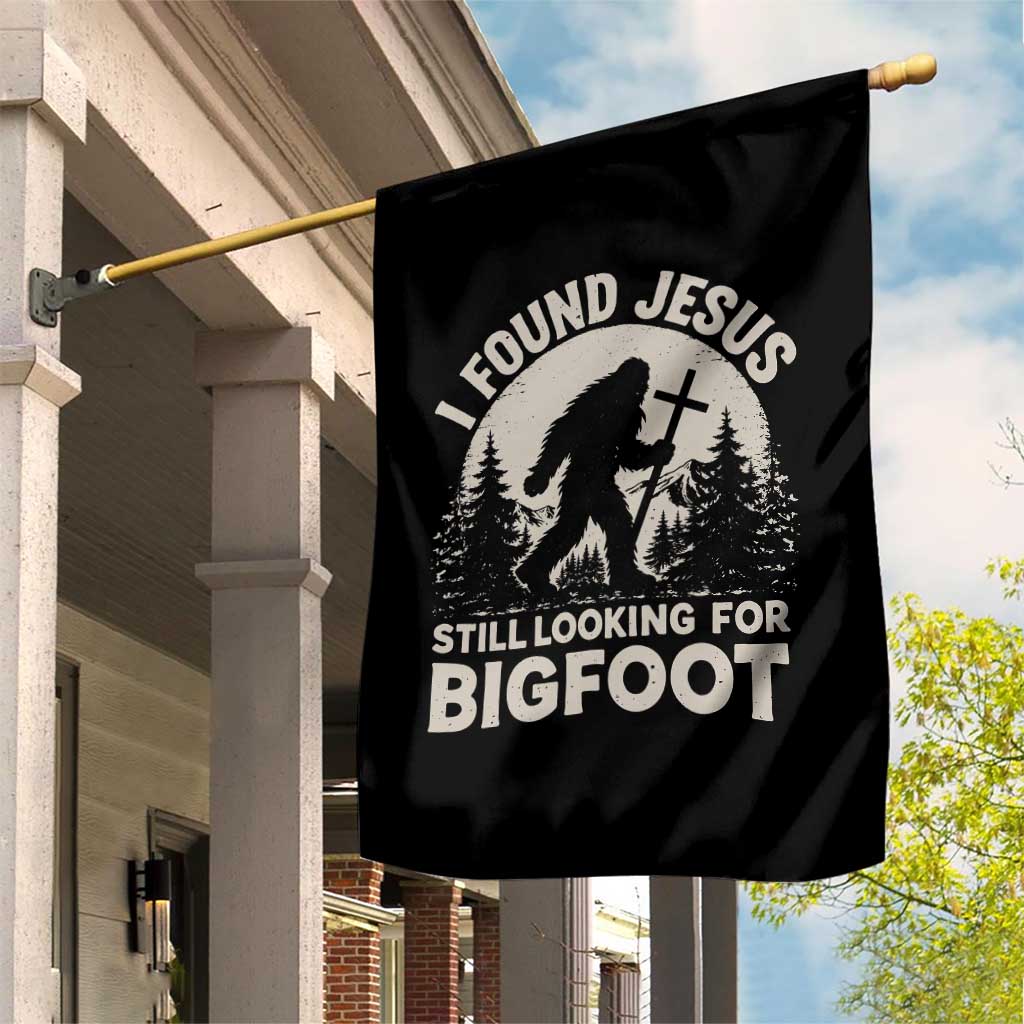 I Found Jesus Still Looking For Bigfoot Garden Flag Funny Christian Sasquatch Forest TS11 Print Your Wear