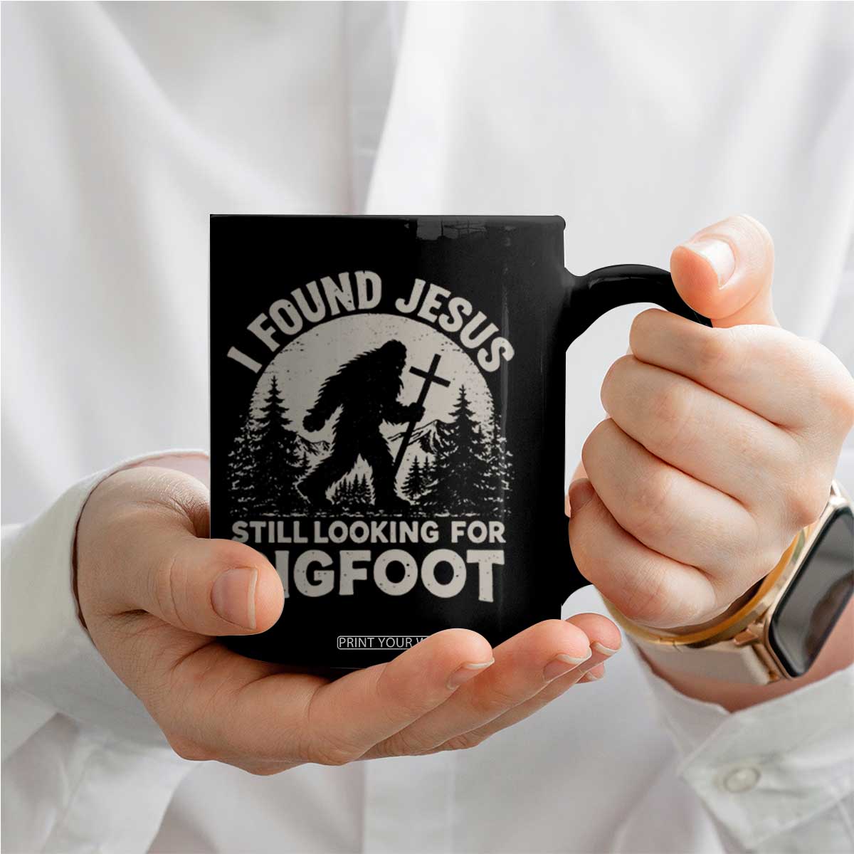 I Found Jesus Still Looking For Bigfoot Coffee Mug Funny Christian Sasquatch Forest TS11 Print Your Wear