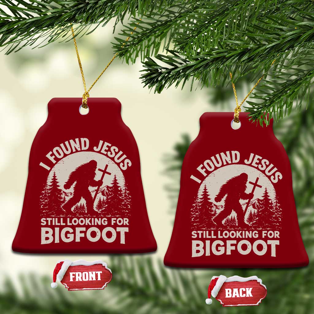 I Found Jesus Still Looking For Bigfoot Ceramic Ornament Funny Christian Sasquatch Forest TS11 Print Your Wear