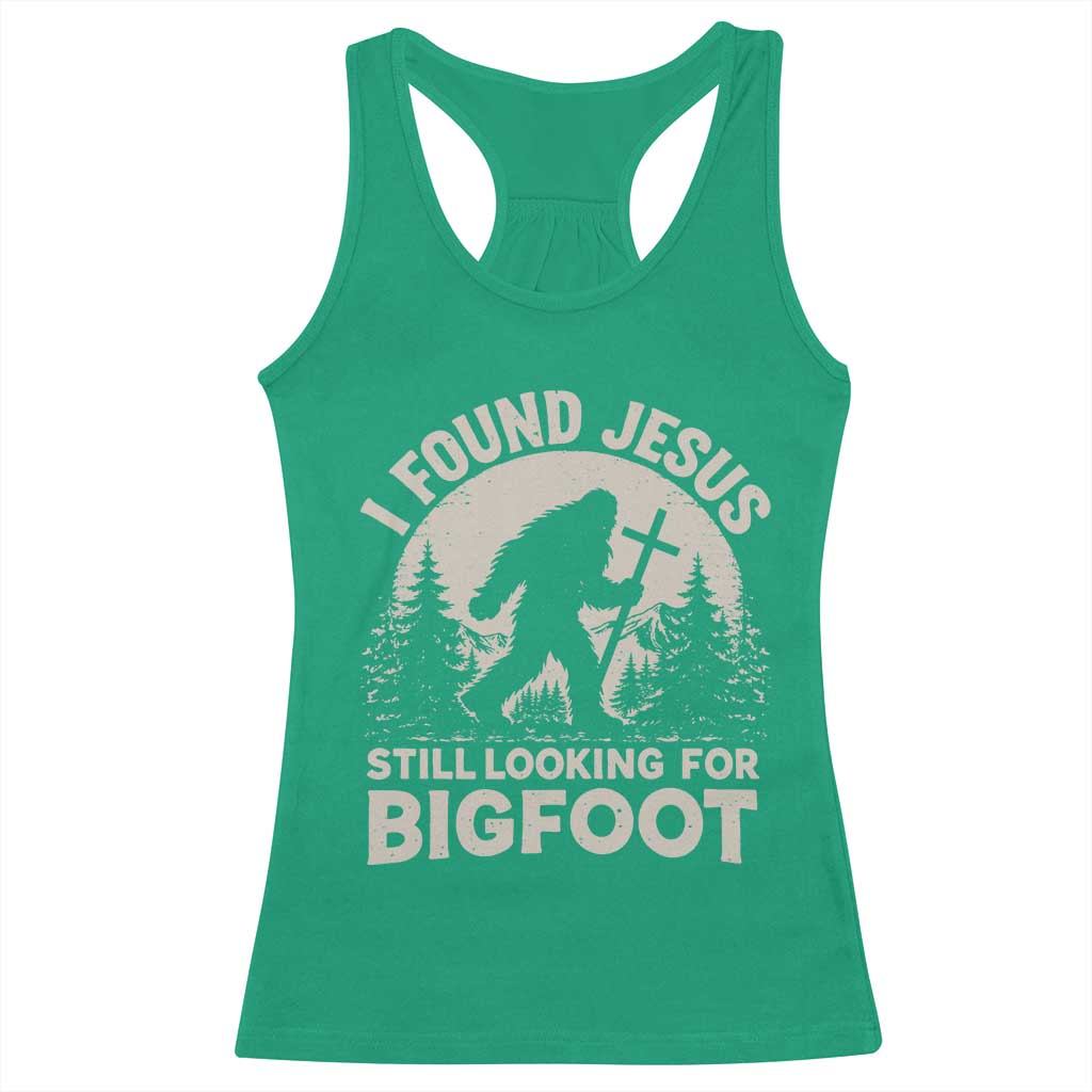 I Found Jesus Still Looking For Bigfoot Racerback Tank Top Funny Christian Sasquatch Forest TS11 Irish Green Print Your Wear