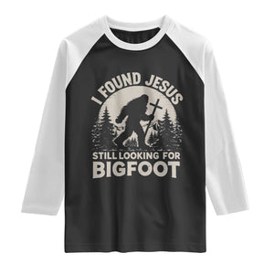 I Found Jesus Still Looking For Bigfoot Raglan Shirt Funny Christian Sasquatch Forest TS11 Black White Print Your Wear