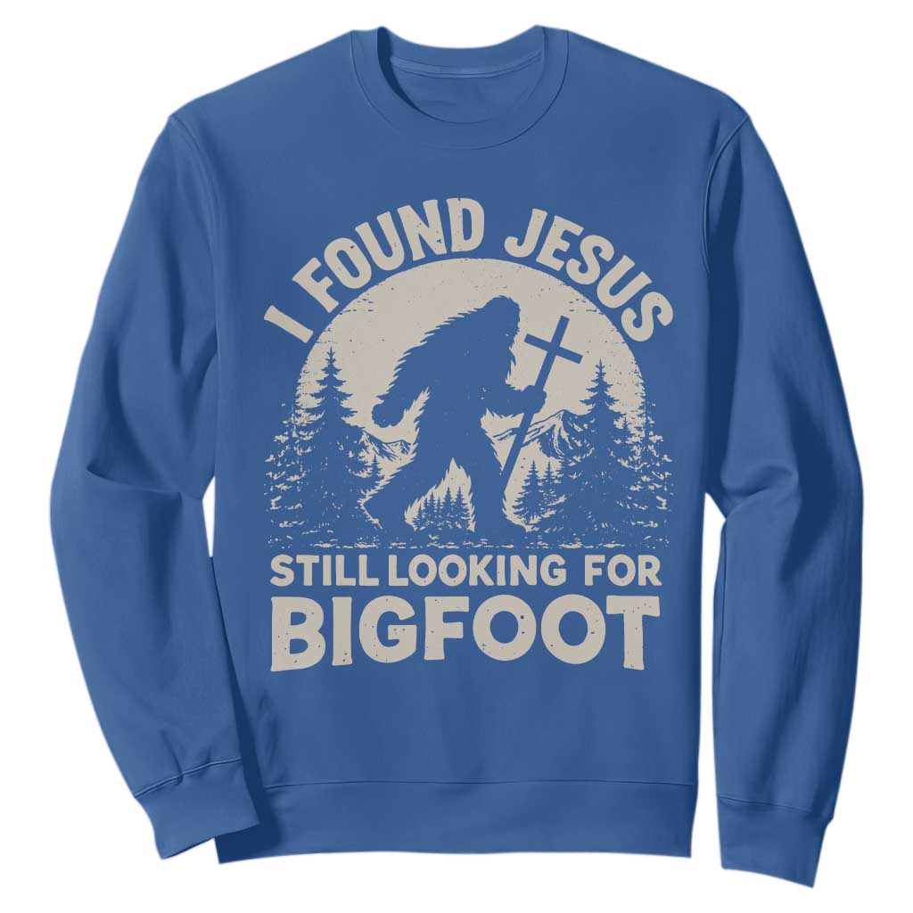 I Found Jesus Still Looking For Bigfoot Sweatshirt Funny Christian Sasquatch Forest TS11 Royal Blue Print Your Wear