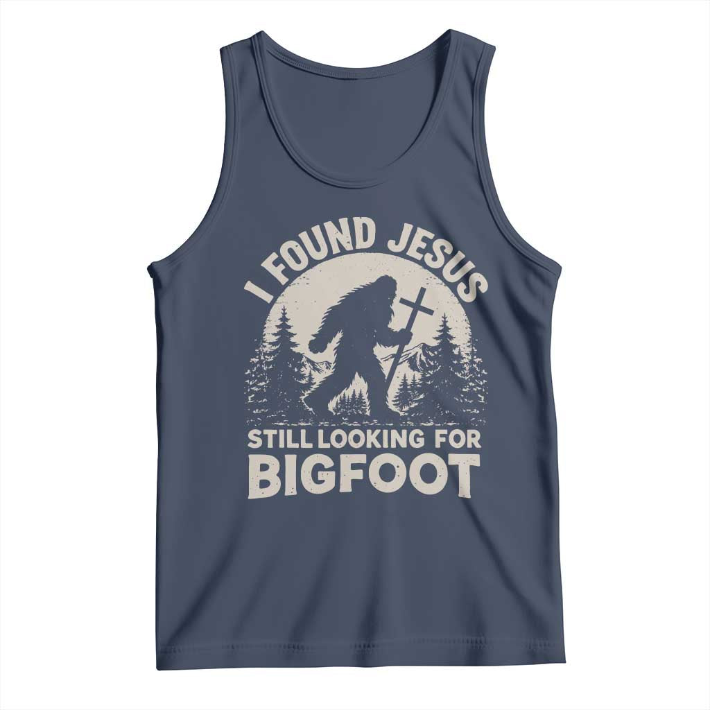 I Found Jesus Still Looking For Bigfoot Tank Top Funny Christian Sasquatch Forest TS11 Navy Print Your Wear