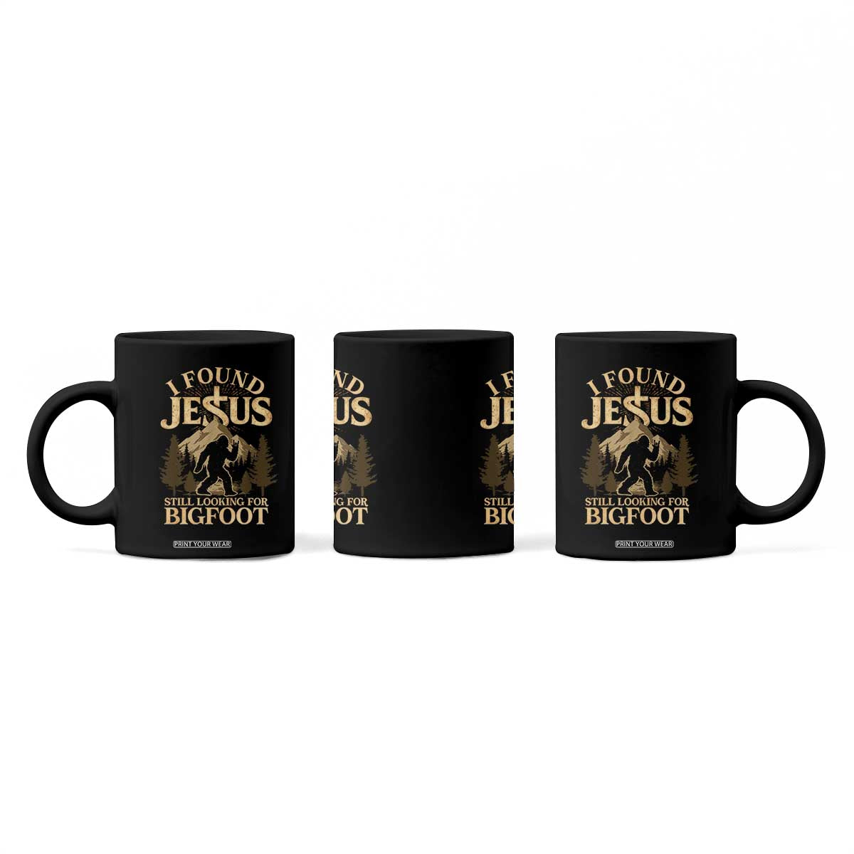 I Found Jesus Still Looking For Bigfoot Coffee Mug Funny Christian Sasquatch Vintage Mountain TS11 Print Your Wear