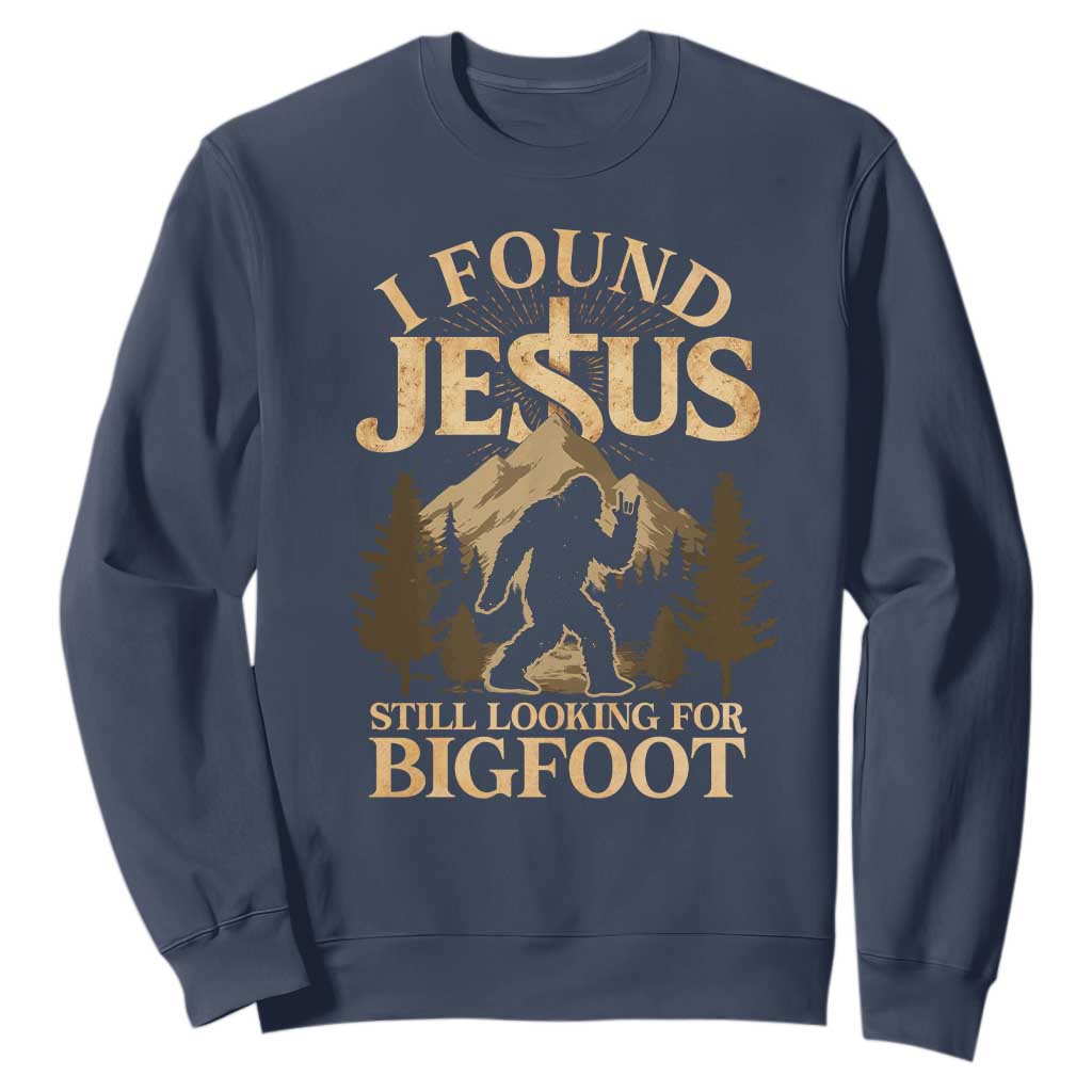I Found Jesus Still Looking For Bigfoot Sweatshirt Funny Christian Sasquatch Vintage Mountain TS11 Navy Print Your Wear