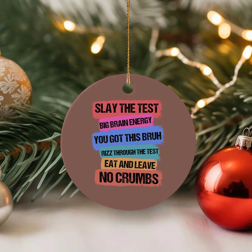 Test Day Ceramic Ornament Slay The Test Big Brain Energy Students Spirit TS11 1pc Mocha Print Your Wear