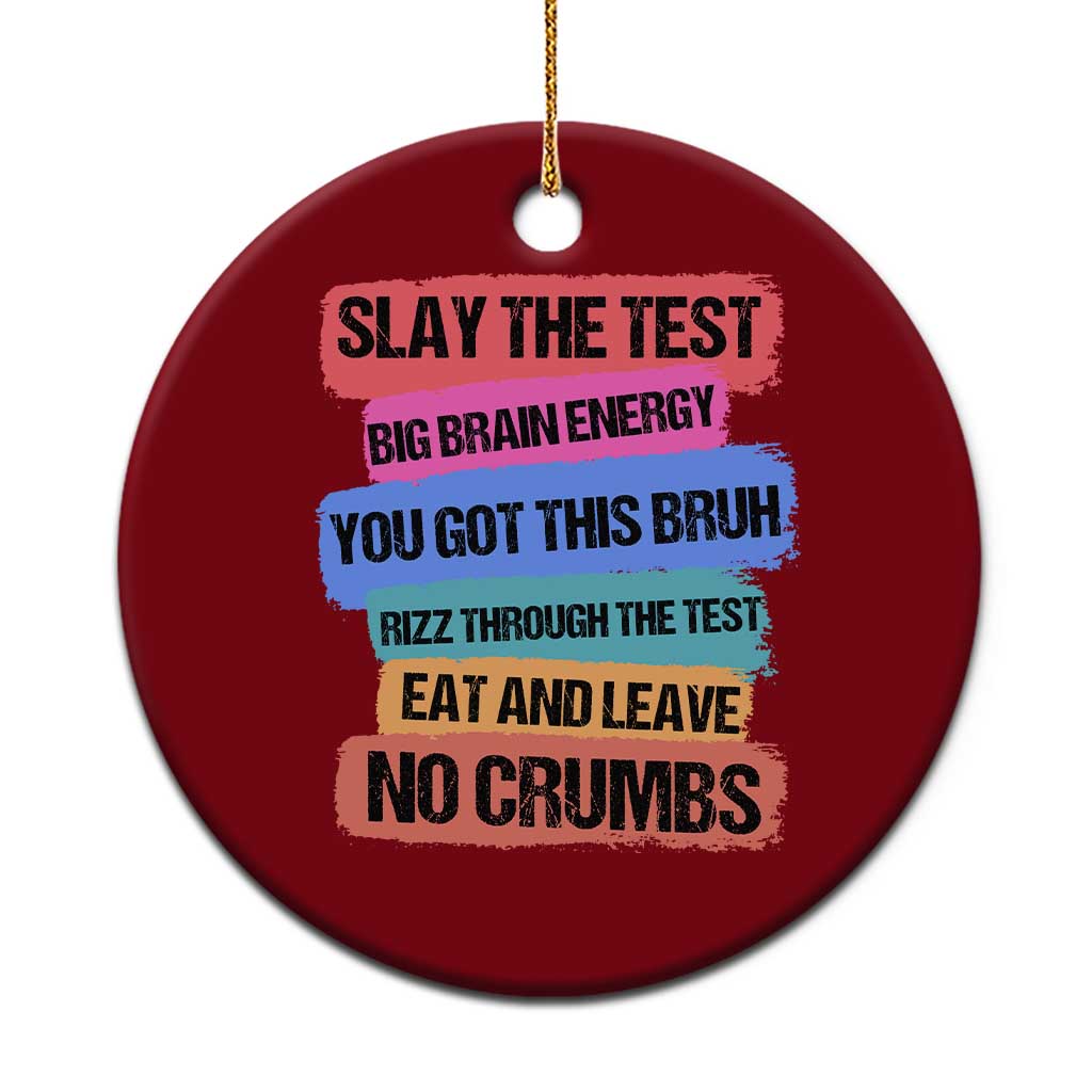 Test Day Ceramic Ornament Slay The Test Big Brain Energy Students Spirit TS11 1pc Red Print Your Wear
