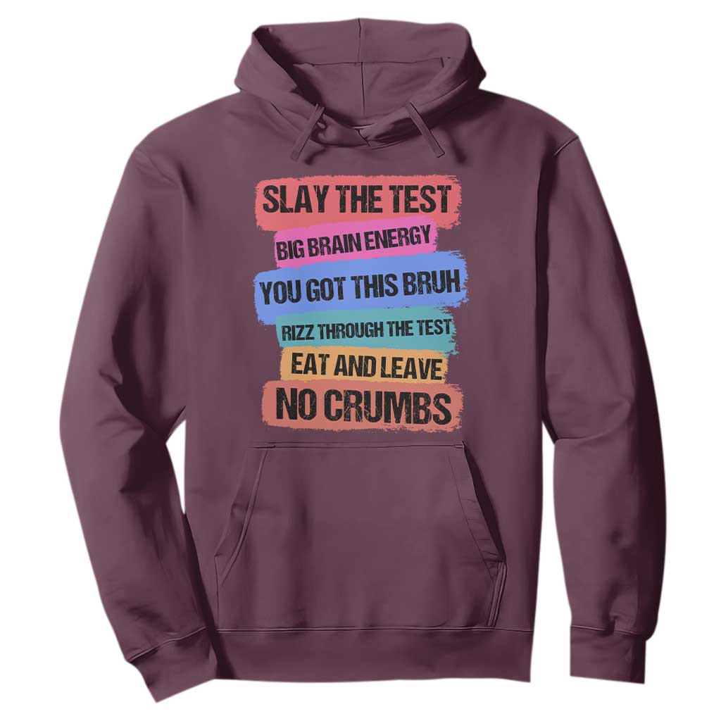 Test Day Hoodie Slay The Test Big Brain Energy Students Spirit TS11 Maroon Print Your Wear