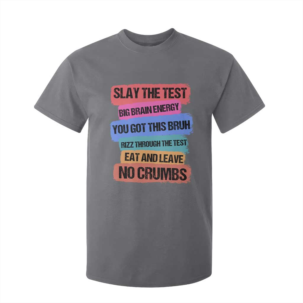 Test Day T Shirt For Kid Slay The Test Big Brain Energy Students Spirit TS11 Charcoal Print Your Wear