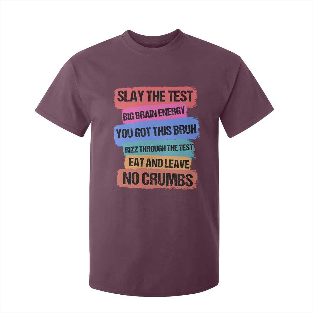 Test Day T Shirt For Kid Slay The Test Big Brain Energy Students Spirit TS11 Maroon Print Your Wear