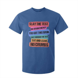 Test Day T Shirt For Kid Slay The Test Big Brain Energy Students Spirit TS11 Royal Blue Print Your Wear