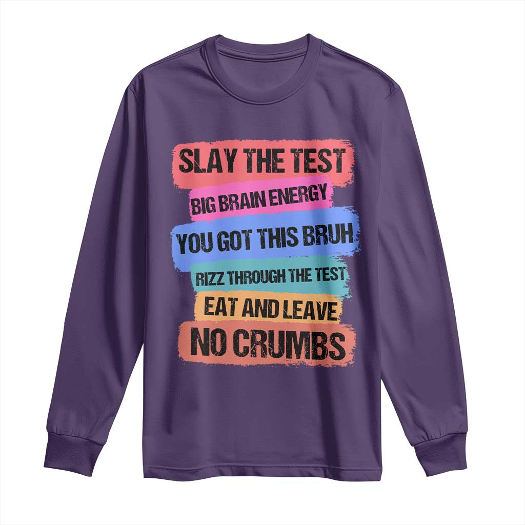 Test Day Long Sleeve Shirt Slay The Test Big Brain Energy Students Spirit TS11 Purple Print Your Wear