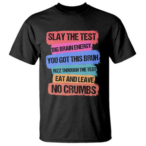 Test Day T Shirt Slay The Test Big Brain Energy Students Spirit TS11 Black Print Your Wear