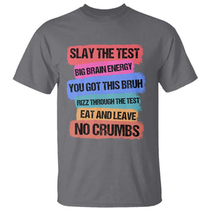 Test Day T Shirt Slay The Test Big Brain Energy Students Spirit TS11 Charcoal Print Your Wear
