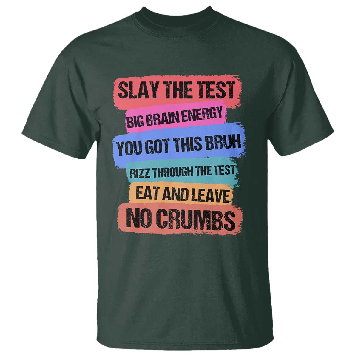 Test Day T Shirt Slay The Test Big Brain Energy Students Spirit TS11 Dark Forest Green Print Your Wear