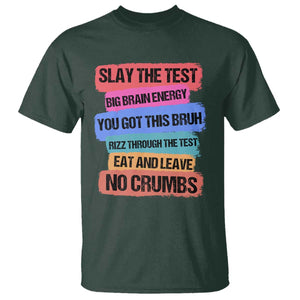 Test Day T Shirt Slay The Test Big Brain Energy Students Spirit TS11 Dark Forest Green Print Your Wear