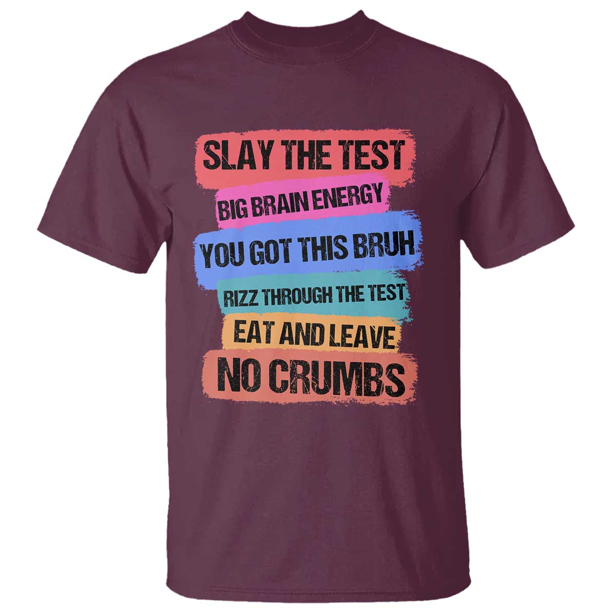 Test Day T Shirt Slay The Test Big Brain Energy Students Spirit TS11 Maroon Print Your Wear