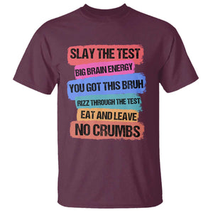 Test Day T Shirt Slay The Test Big Brain Energy Students Spirit TS11 Maroon Print Your Wear