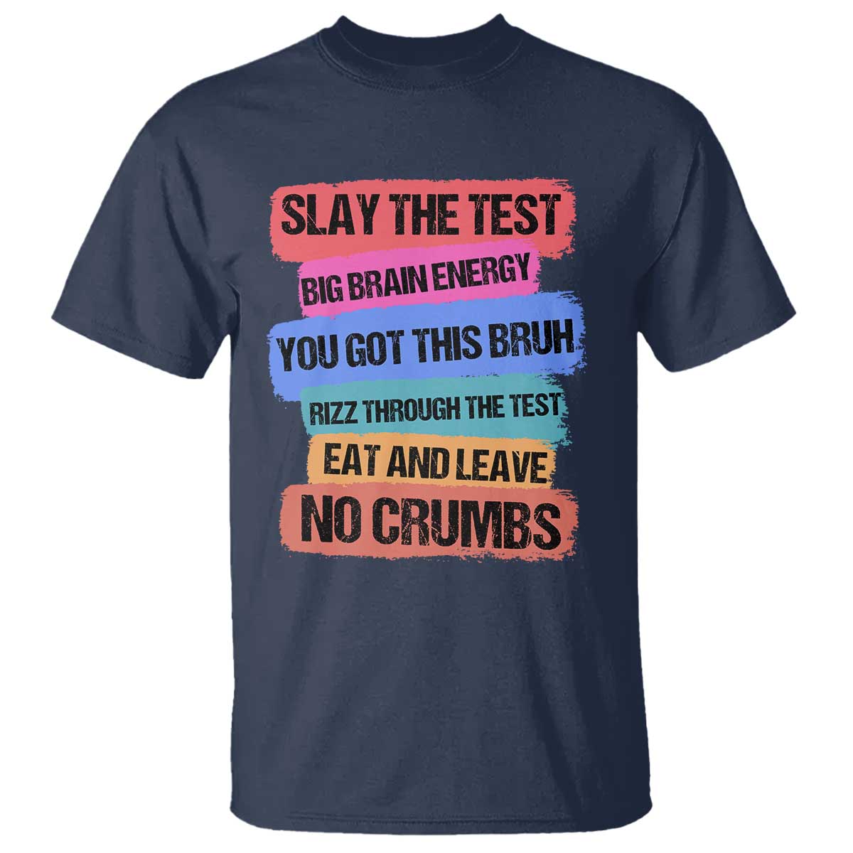 Test Day T Shirt Slay The Test Big Brain Energy Students Spirit TS11 Navy Print Your Wear