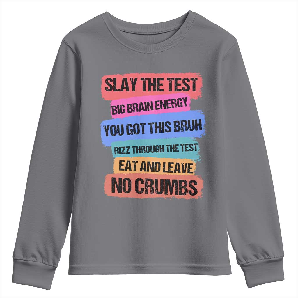 Test Day Youth Sweatshirt Slay The Test Big Brain Energy Students Spirit TS11 Charcoal Print Your Wear