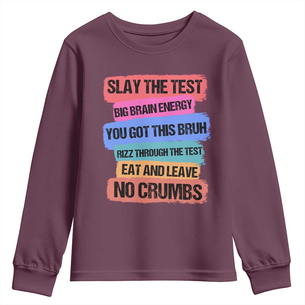 Test Day Youth Sweatshirt Slay The Test Big Brain Energy Students Spirit TS11 Maroon Print Your Wear