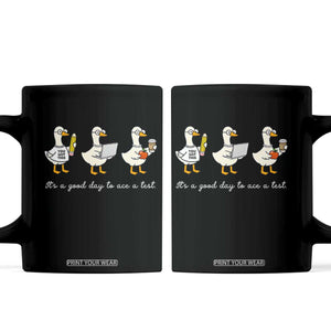 Silly Goose Test Day Coffee Mug It's A Good Day To Ace A Test Teacher Students TS11 Black Print Your Wear
