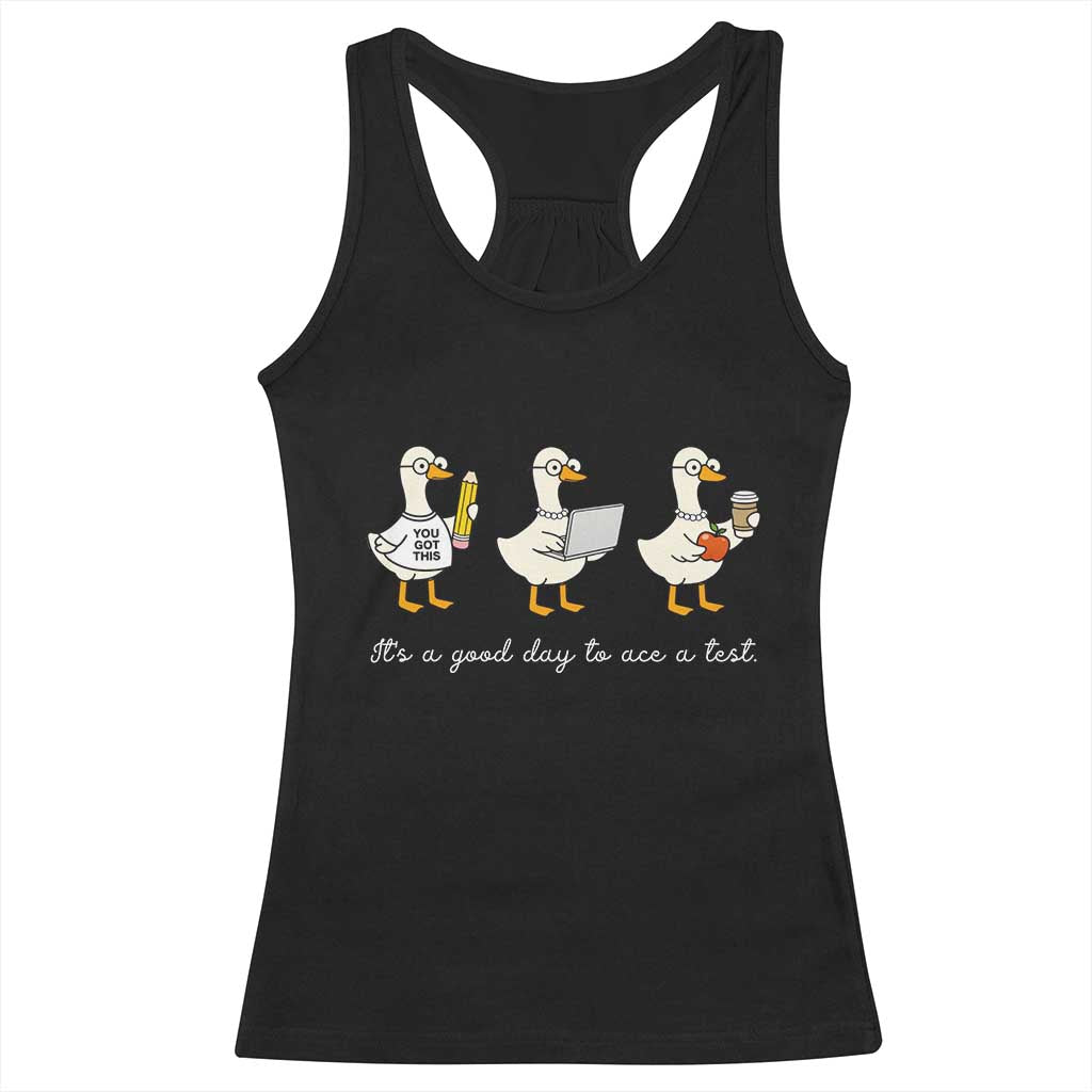 Silly Goose Test Day Racerback Tank Top It's A Good Day To Ace A Test Teacher Students TS11 Black Print Your Wear