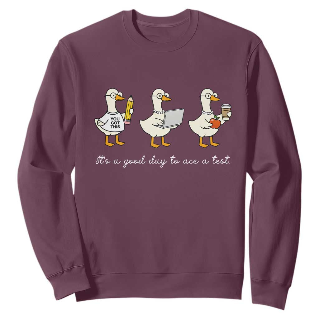 Silly Goose Test Day Sweatshirt It's A Good Day To Ace A Test Teacher Students TS11 Maroon Print Your Wear