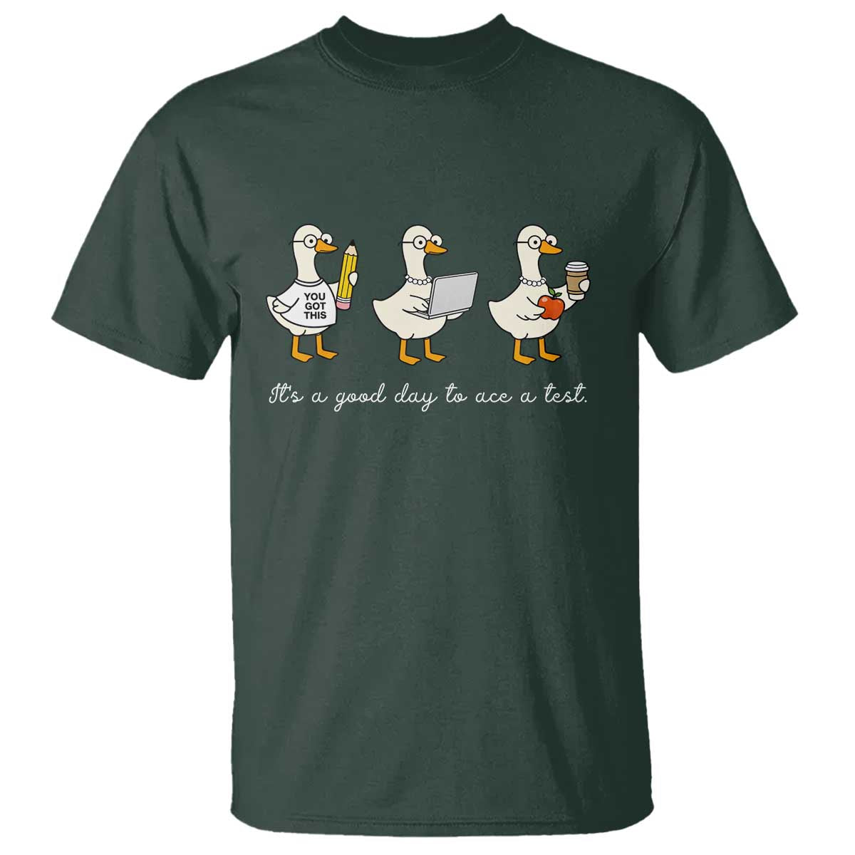 Silly Goose Test Day T Shirt It's A Good Day To Ace A Test Teacher Students TS11 Dark Forest Green Print Your Wear