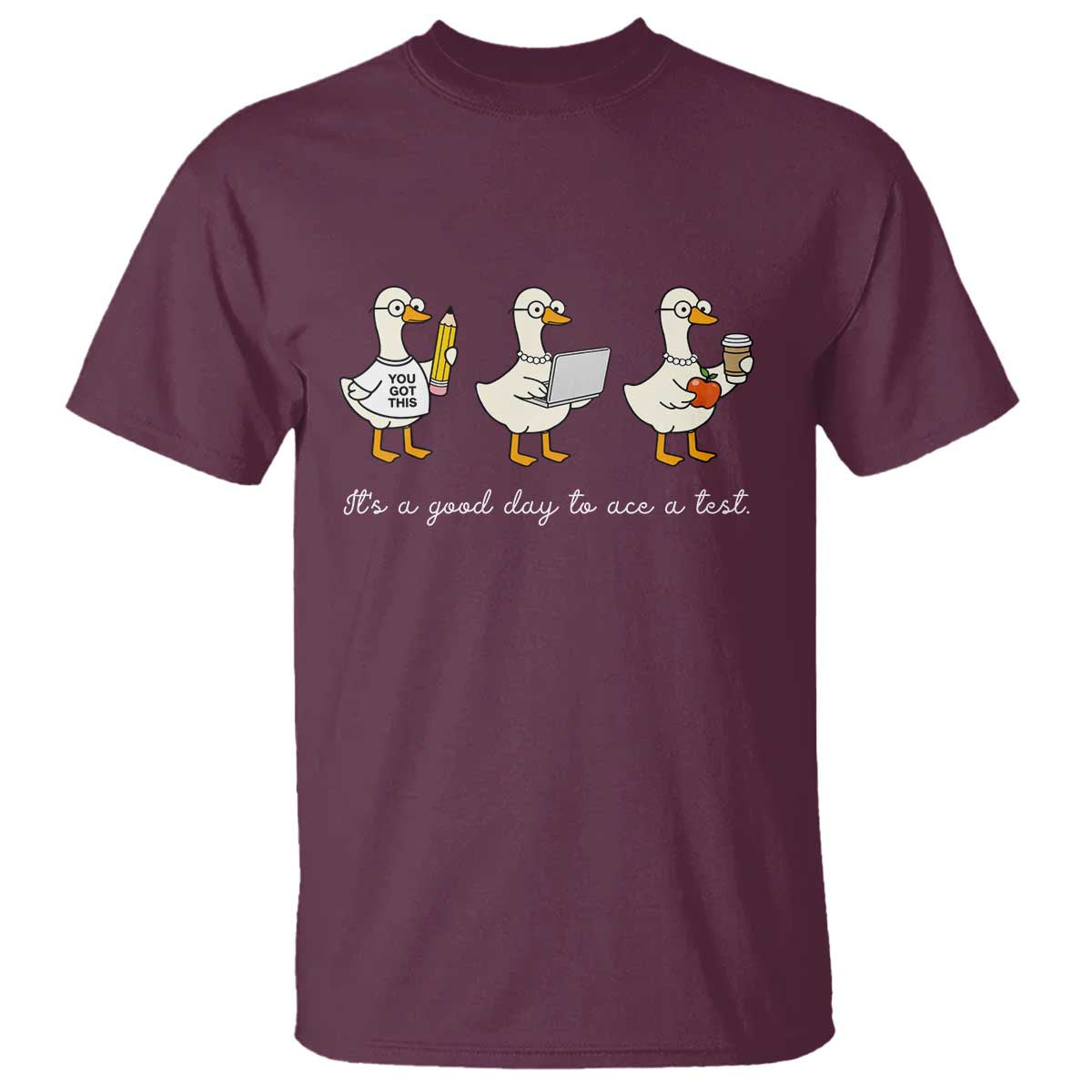 Silly Goose Test Day T Shirt It's A Good Day To Ace A Test Teacher Students TS11 Maroon Print Your Wear