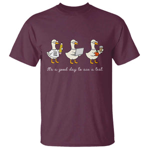 Silly Goose Test Day T Shirt It's A Good Day To Ace A Test Teacher Students TS11 Maroon Print Your Wear