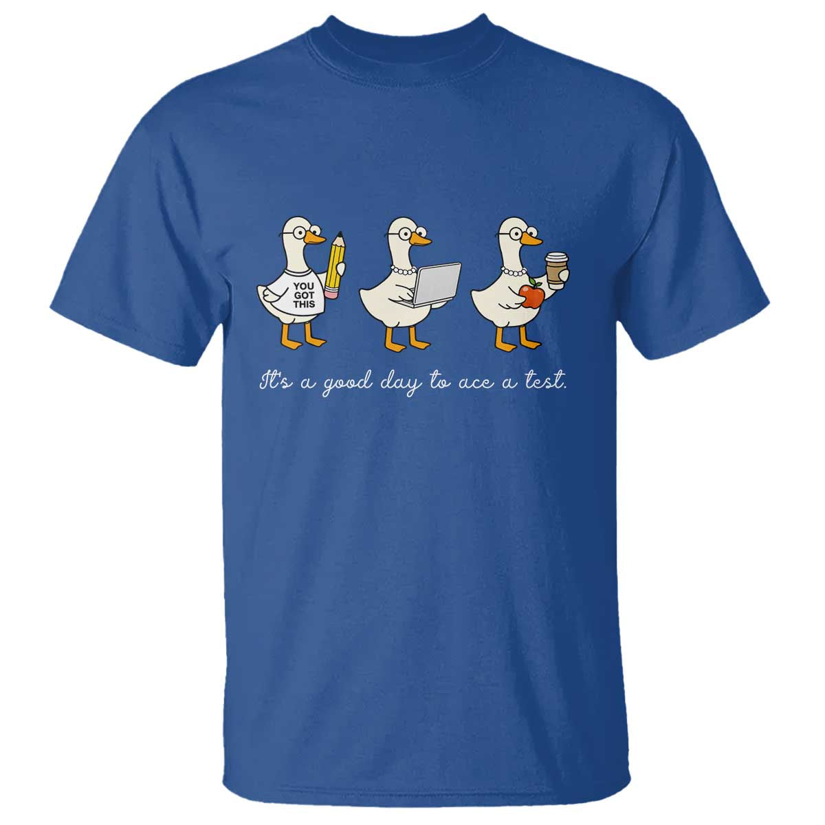 Silly Goose Test Day T Shirt It's A Good Day To Ace A Test Teacher Students TS11 Royal Blue Print Your Wear
