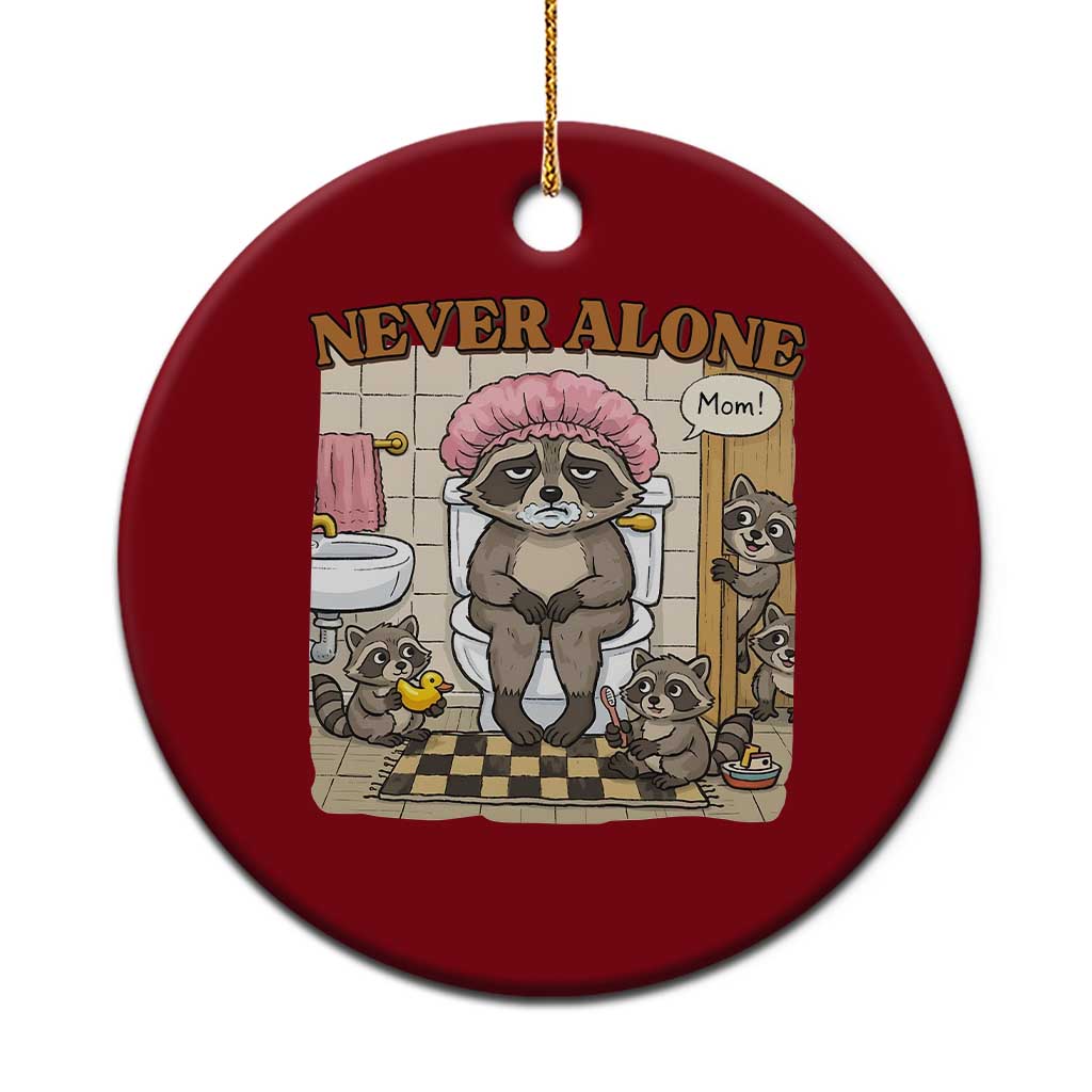 Never Alone Raccoon Mom Ceramic Ornament Funny Mama Life Mothers Day TS11 1pc Red Print Your Wear